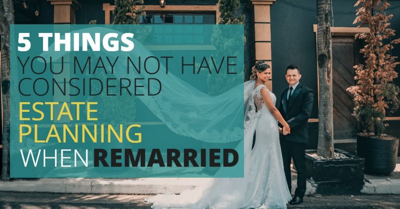 5 THINGS YOU MAY NOT HAVE CONSIDERED ESTATE PLANNING WHEN REMARRIED-TLELC