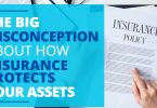 THE BIG MISCONCEPTION ABOUT HOW INSURANCE PROTECTS YOUR ASSETS-TLELC
