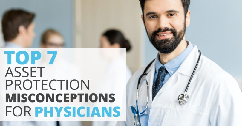 TOP 7 ASSET PROTECTION MISCONCEPTIONS FOR PHYSICIANS-TLELC